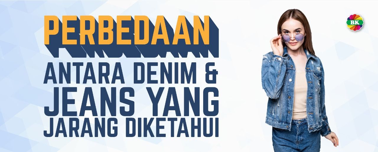 Perbedaan Jeans dan Denim yang Jarang Diketahui
